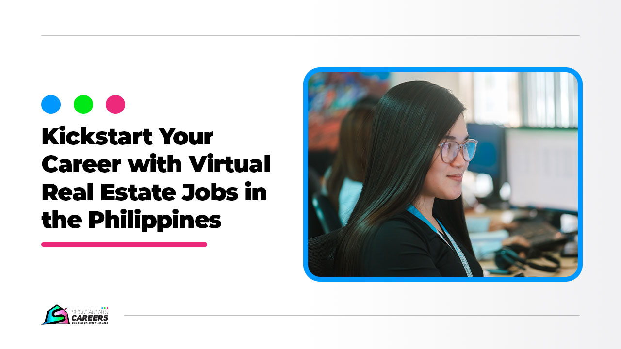 Kickstart Your Career with Virtual Real Estate Jobs in the Philippines