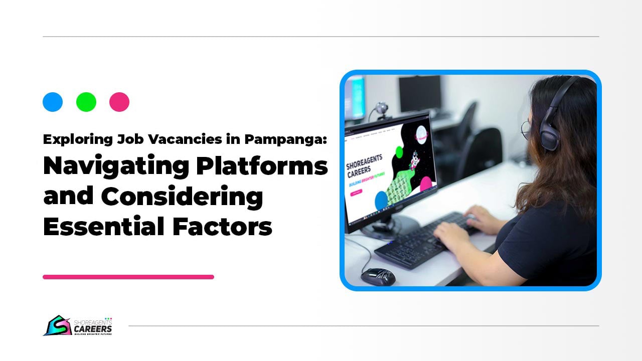 Exploring Job Vacancies in Pampanga: Navigating Platforms and Considering Essential Factors